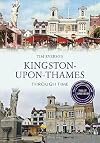 Kingston-upon-Thames Through Time Revised Edition