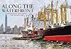 Along the Waterfront: Freighters at New York in the 1950s and 1960s