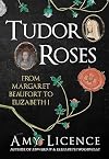 Tudor Roses: From Margaret Beaufort to Elizabeth I
