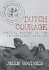 Dutch Courage: Special Forces in the Netherlands 1944-45