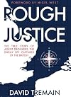 Rough Justice: The True Story of Agent Dronkers, the Enemy Spy Captured by the British