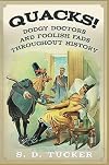 Quacks!: Dodgy Doctors and Foolish Fads Throughout History