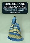 Dresses and Dressmaking: From the Late Georgians to the Edwardians