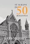 St Albans in 50 buildings