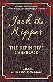Jack The Ripper The Definitive Casebook