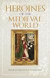 Heroines of the Medieval World