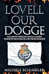 Lovell our Dogge: The Life of Viscount Lovell, Closest Friend of Richard III and Failed Regicide