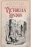 Everyday Life in Victorian London