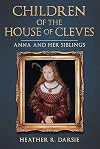 Children of the House of Cleves: Anna and Her Siblings