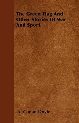 The Green Flag and Other Stories of War and Sport book cover