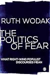 The Politics of Fear: What Right-Wing Populist Discourses Mean
