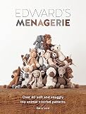 Edwards Menagerie Over 40 Soft And Snuggly Toy Animal Crochet Patterns