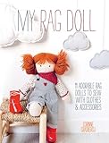 My Rag Doll 11 Adorable Rag Dolls To Sew With Clothes And Accessories
