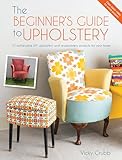 The Beginners Guide To Upholstery 10 Achievable Diy Upholstery And Reupholstery Projects For Your Home