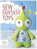 Sew Fantasy Toys Easy Sewing Patterns For Magical Creatures From Dragons To Mermaids