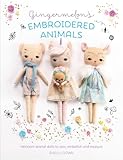 Gingermelons Embroidered Animals Heirloom Dolls To Sew Embellish And Treasure
