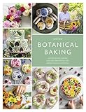 Botanical Baking Contemporary Baking And Cake Decorating With Edible Flowers And Herbs