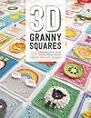 3D Granny Squares: 100 crochet patterns for pop-up granny squares