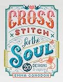 Cross Stitch For The Soul 20 Designs To Inspire