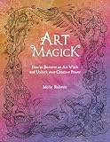 Art Magick: How to become an art witch and unlock your creative power
