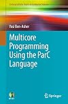 Multicore Programming Using the ParC Language (Undergraduate Topics in Computer Science)