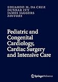 Pediatric And Congenital Cardiology Cardiac Surgery And Intensive Care 6 Vol Set