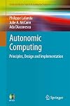 Autonomic Computing: Principles, Design and Implementation (Undergraduate Topics in Computer Science)