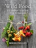 Wild Food A Complete Guide For Foragers