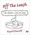 Off The Leash: The Secret Life of Dogs