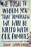 We Wish to Inform You That Tomorrow We Will Be Killed with Our Families