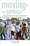 Moving up and getting on : migration, integration and social cohesion in the UK
