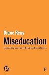 Miseducation: Inequality, Education and the Working Classes (21st Century Standpoints)