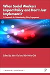 When Social Workers Impact Policy and Don’t Just Implement It: A Framework for Understanding Policy Engagement (Research in Social Work)