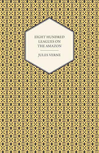 Eight Hundred Leagues On The Amazon book cover