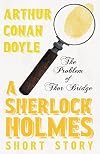 The Problem of Thor Bridge - A Sherlock Holmes Short Story