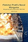 Fletcher Pratt's Naval Wargame : Wargaming With Model Ships 1900-1945