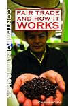 Fair Trade and How It Works (Contemporary Issues (Rosen))