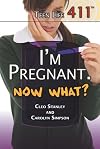 I'm Pregnant. Now What? (Teen Life 411)