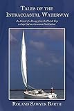 Tales Of The Intracoastal Waterway An Account Of A Passage From The Florida Keys To Cape Cod On A Seventeen Foot Catboat