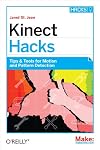 Kinect Hacks: Tips & Tools for Motion and Pattern Detection