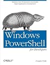 Windows PowerShell for Developers: Enhance Your Productivity and Enable Rapid Application Development