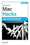 Mac Hacks: Tips & Tools for unlocking the power of OS X
