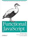 Functional JavaScript: Introducing Functional Programming with Underscore.js