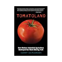 Tomatoland: How Modern Industrial Agriculture Destroyed Our Most Alluring Fruit