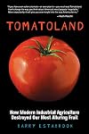 Tomatoland: How Modern Industrial Agriculture Destroyed Our Most Alluring Fruit
