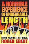 A Horrible Experience of Unbearable Length: More Movies That Suck