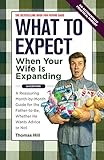What To Expect When Your Wife Is Expanding A Reassuring Monthbymonth Guide For The Fathertobe Whether He Wants Advice Or Not3rd Edition