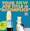 Your New Job Title Is "Accomplice": A Dilbert Book
