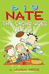 Big Nate: The Crowd Goes Wild! (Volume 9)