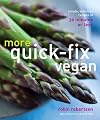More Quick-Fix Vegan: Simple, Delicious Recipes in 30 Minutes or Less